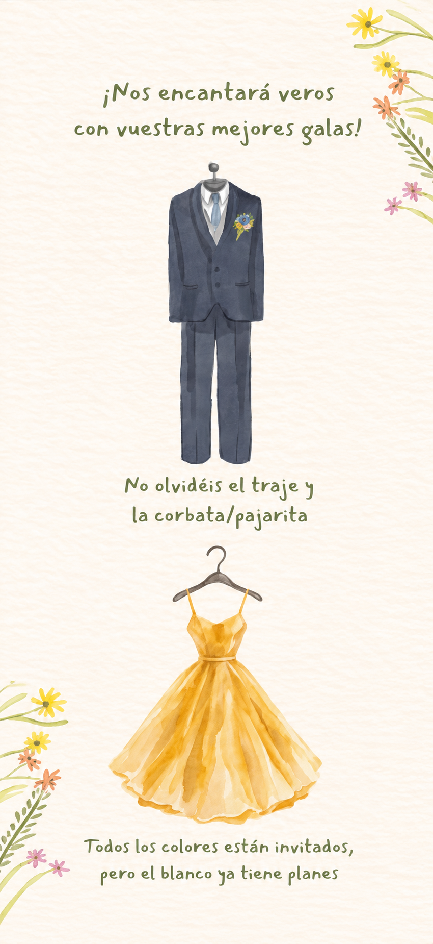 ¡Nos encantará veros con vuestras mejores galas! No olvidéis el traje y la corbata/pajarita. Todos los colores están invitados, pero el blanco ya tiene planes.