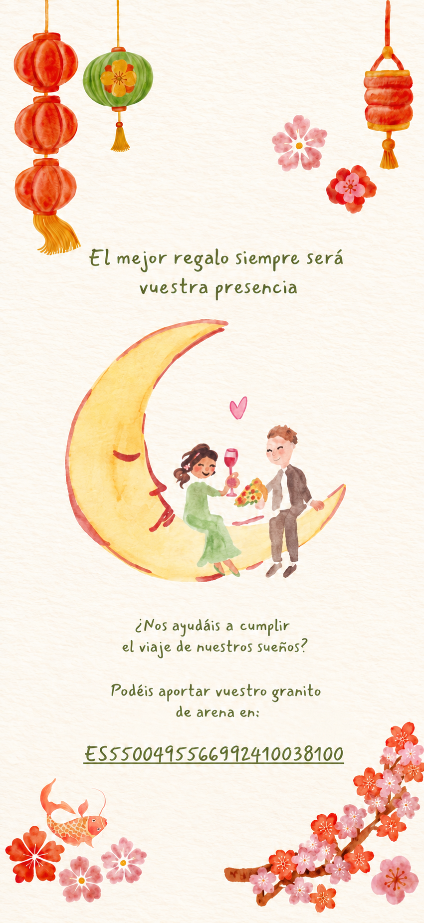 El mejor regalo siempre será vuestra presencia. Si además queréis aportar vuestro granito de arena para cumplir el viaje de nuestros sueños podéis hacerlo aquí: ES5500495566992410038100.